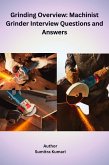Grinding Overview: Machinist Grinder Interview Questions and Answers (eBook, ePUB)
