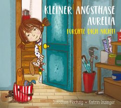 Kleiner Angsthase Aurelia. Fürchte dich nicht! - Flechsig, Dorothea