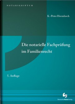 Die notarielle Fachprüfung im Familienrecht - Horndasch, K.-Peter