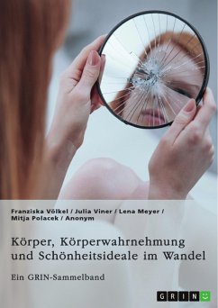 Körper, Körperwahrnehmung und Schönheitsideale im Wandel. Der Körper und seine Bedeutung in gesellschaftlichen Debatten (eBook, PDF)