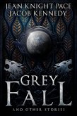 Grey Fall and Other Stories (The Grey, #3) (eBook, ePUB) Grey Fall and Other Stories (The Grey, #3) (eBook, ePUB)
