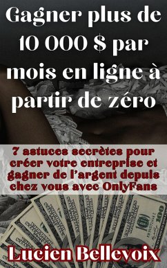 Cover Gagner plus de 10 000 $ par mois en ligne à partir de zéro 7 astuces secrètes pour créer votre entreprise et gagner de l'argent depuis chez vous avec OnlyFans (eBook, ePUB)