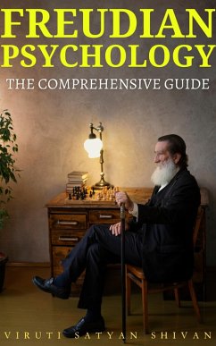 Freudian Psychology - The Comprehensive Guide (eBook, ePUB) - Shivan, Viruti Satyan