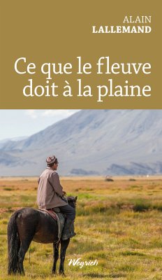 Ce que le fleuve doit à la plaine (eBook, ePUB) - Lallemand, Alain