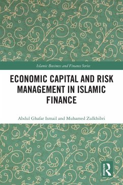 Economic Capital and Risk Management in Islamic Finance (eBook, ePUB) - Ismail, Abdul Ghafar; Zulkhibri, Muhamed
