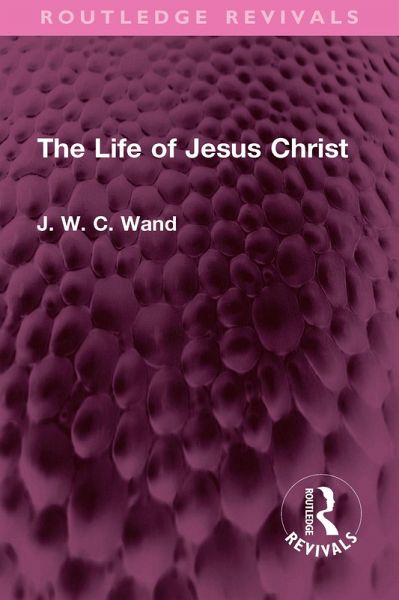 The Life of Jesus Christ (eBook, ePUB)