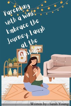 Cover Parenting with a Wink: Embrace the Journey, Laugh at the Mishaps (eBook, ePUB)