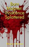 Born Magnet: Innocence Splattered (eBook, ePUB)