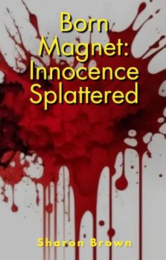 Born Magnet: Innocence Splattered (eBook, ePUB) - Brown, Sharon