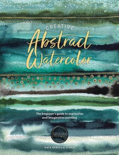 Creative Abstract Watercolor (eBook, ePUB) - Leach, Kate Rebecca