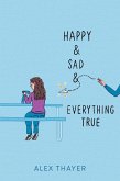 Happy & Sad & Everything True (eBook, ePUB)