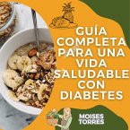 Guía completa para una vida saludable con diabetes (1, #1) (eBook, ePUB)