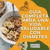 Guía completa para una vida saludable con diabetes (1, #1) (eBook, ePUB) Guía completa para una vida saludable con diabetes (1, #1) (eBook, ePUB)