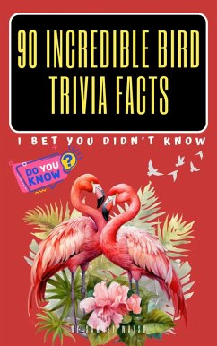 90 Incredible Bird Trivia Facts I Bet You Did't Know (eBook, ePUB) - Walsh, Samuel