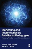 Storytelling and Improvisation as Anti-Racist Pedagogies (eBook, ePUB) Storytelling and Improvisation as Anti-Racist Pedagogies (eBook, ePUB)