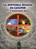 La Historia Oculta de LUCIFER : ... Y Nuestros Días (eBook, ePUB)