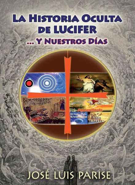 La Historia Oculta de LUCIFER : ... Y Nuestros Días (eBook, ePUB)