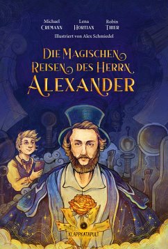 Die magischen Reisen des Herrn Alexander (eBook, ePUB) - Cremann, Michael; Hortian, Lena; Thier, Robin