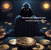 The Dark Side of Digital Gold: Unmasking Cryptocurrency Scams (eBook, ePUB)