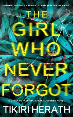 Cover The Girl Who Never Forgot (Red Heeled Rebels international crime thrillers, #6) (eBook, ePUB)