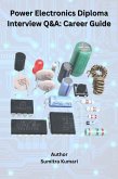Power Electronics Diploma Interview Q&A: Career Guide (eBook, ePUB) Power Electronics Diploma Interview Q&A: Career Guide (eBook, ePUB)