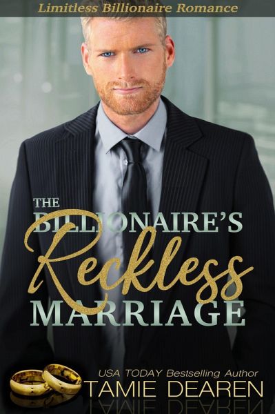 The Billionaire's Reckless Marriage (Limitless Sweet Billionaire Romance Series, #2) (eBook, ePUB)