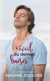 L'éveil du dernier baiser (Amour et découverte de Soi, #1) (eBook, ePUB) L'éveil du dernier baiser (Amour et découverte de Soi, #1) (eBook, ePUB)