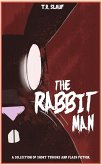 The Rabbit Man: A Collection of Short Terrors & Flash Fiction (eBook, ePUB)