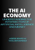 The AI Economy: Understanding the Intersection of Artificial Intelligence and Money (1A, #1) (eBook, ePUB)