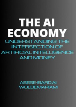 The AI Economy: Understanding the Intersection of Artificial Intelligence and Money (1A, #1) (eBook, ePUB) - Woldemariam, Abebe-Bard Ai