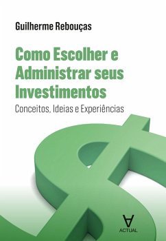 Como escolher e administrar seus investimentos (eBook, ePUB) - de Oliveira, Guilherme Rebouças