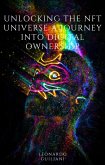 Unlocking the NFT Universe A Journey into Digital Ownership (eBook, ePUB) Unlocking the NFT Universe A Journey into Digital Ownership (eBook, ePUB)
