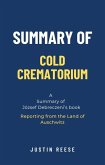 Summary of Cold Crematorium by József Debreczeni: Reporting from the Land of Auschwitz (eBook, ePUB)