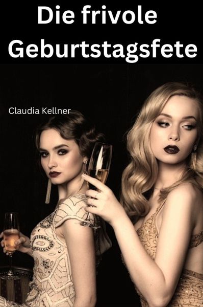 Die frivole Geburtstagsfete (eBook, ePUB) Die frivole Geburtstagsfete (eBook, ePUB)
