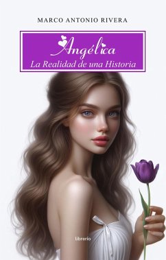 Angélica: La realidad de una historia (eBook, ePUB) - Rivera, Marco Antonio; Editores, Librerío