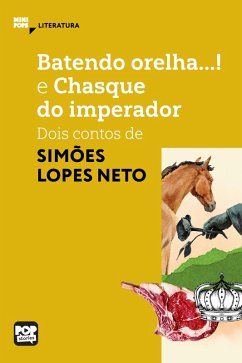 Batendo orelha e Chasque do imperador: Dois contos de Simões Lopes Neto (eBook, ePUB) - Neto, Simões Lopes