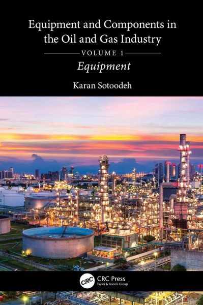 Equipment and Components in the Oil and Gas Industry Volume 1 (eBook, ePUB) Equipment and Components in the Oil and Gas Industry Volume 1 (eBook, ePUB)