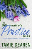 The Billionaire's Practice Kiss (Limitless Sweet Billionaire Romance Series, #6) (eBook, ePUB)
