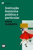 Instrução feminina pública e particular: Trechos selecionados de Opúsculo humanitário (eBook, ePUB) Instrução feminina pública e particular: Trechos selecionados de Opúsculo humanitário (eBook, ePUB)