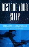 RESTORE YOUR SLEEP Practical techniques and exercises to sleep better and heal insomnia. (eBook, ePUB)
