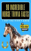 90 Incredible Horse Trivia Facts I Bet You Didn't Know (eBook, ePUB)