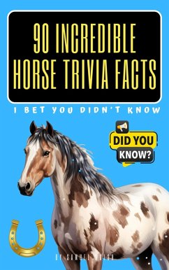 90 Incredible Horse Trivia Facts I Bet You Didn't Know (eBook, ePUB) - Walsh, Samuel