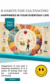 8 Habits for Cultivating Happiness in Your Everyday Life (eBook, ePUB) 8 Habits for Cultivating Happiness in Your Everyday Life (eBook, ePUB)