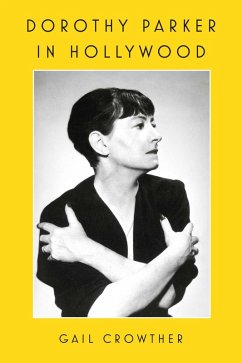 Dorothy Parker in Hollywood (eBook, ePUB) - Crowther, Gail