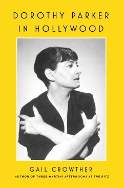 Dorothy Parker in Hollywood (eBook, ePUB) - Crowther, Gail