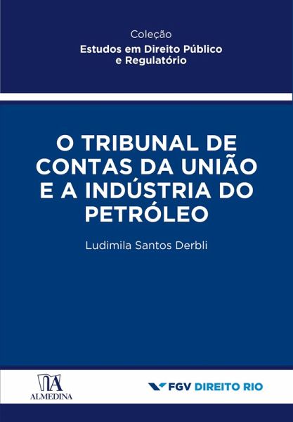 Tribunal de Contas da União e a Indústria do Petróleo (eBook, ePUB)
