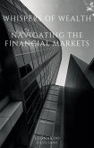 Whispers of Wealth Navigating the Financial Markets (eBook, ePUB)