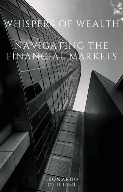 Whispers of Wealth Navigating the Financial Markets (eBook, ePUB) - Guiliani, Leonardo