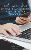 Digital Nomad Dynasty Mastering Remote Work Success (eBook, ePUB)