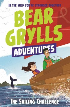 A Bear Grylls Adventure 12: The Sailing Challenge (eBook, ePUB) - Grylls, Bear